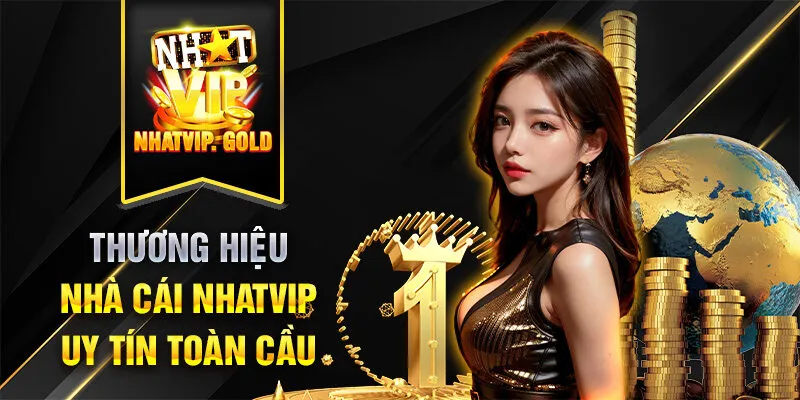 Nhatvip thương hiệu nhà cái uy tín toàn cầu Nhatvip thương hiệu nhà cái uy tín toàn cầu