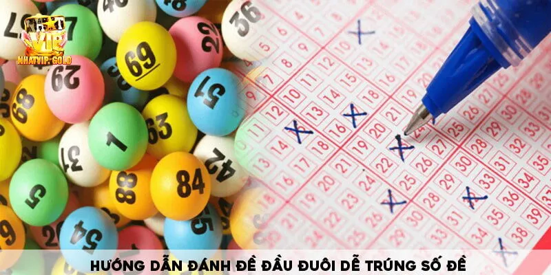 Hướng dẫn đánh đề đầu đuôi dễ trúng số đề